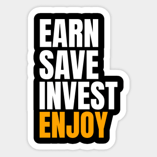 Earn Save Invest Enjoy Investing Sticker